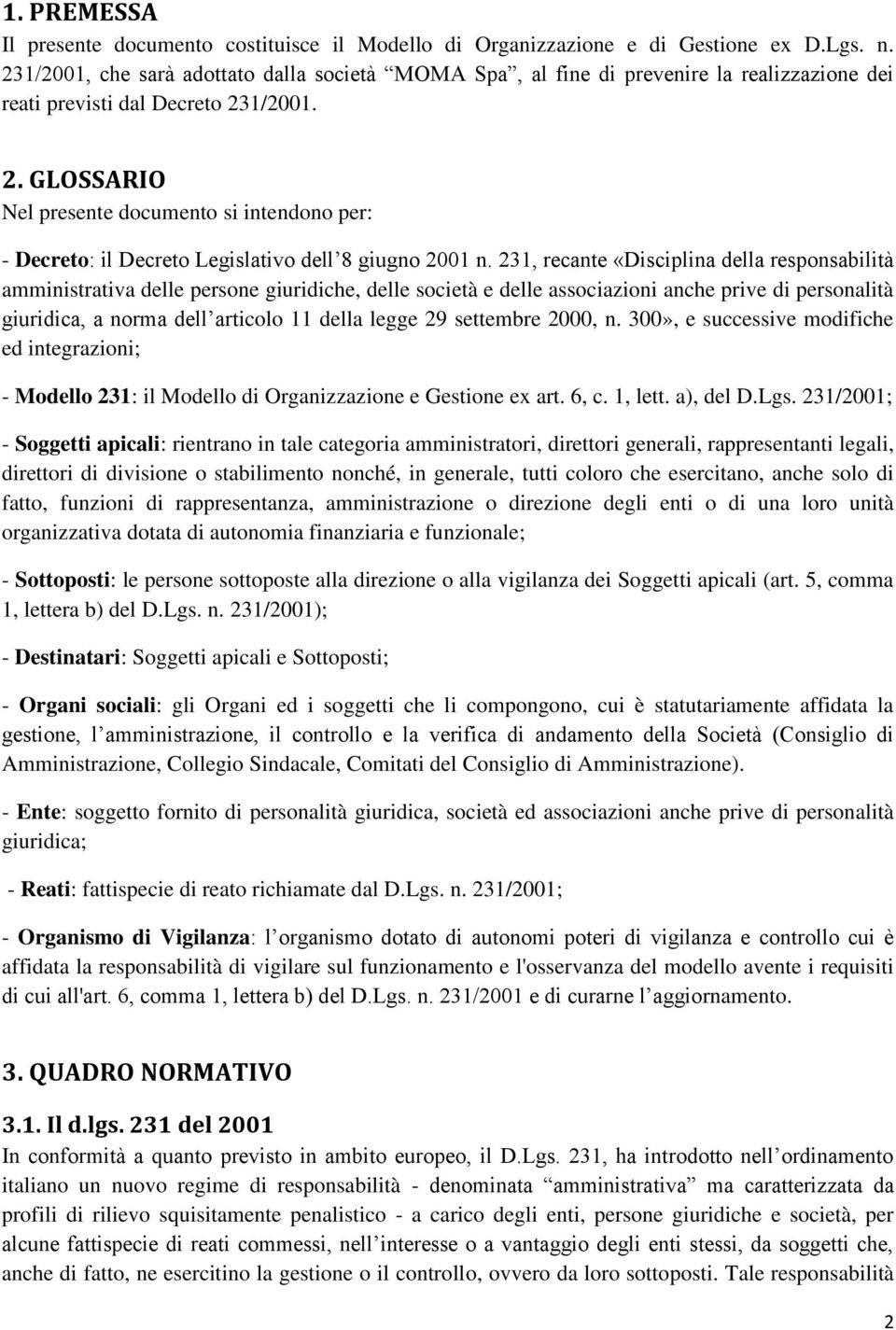 1/2001. 2. GLOSSARIO Nel presente documento si intendono per: - Decreto: il Decreto Legislativo dell 8 giugno 2001 n.