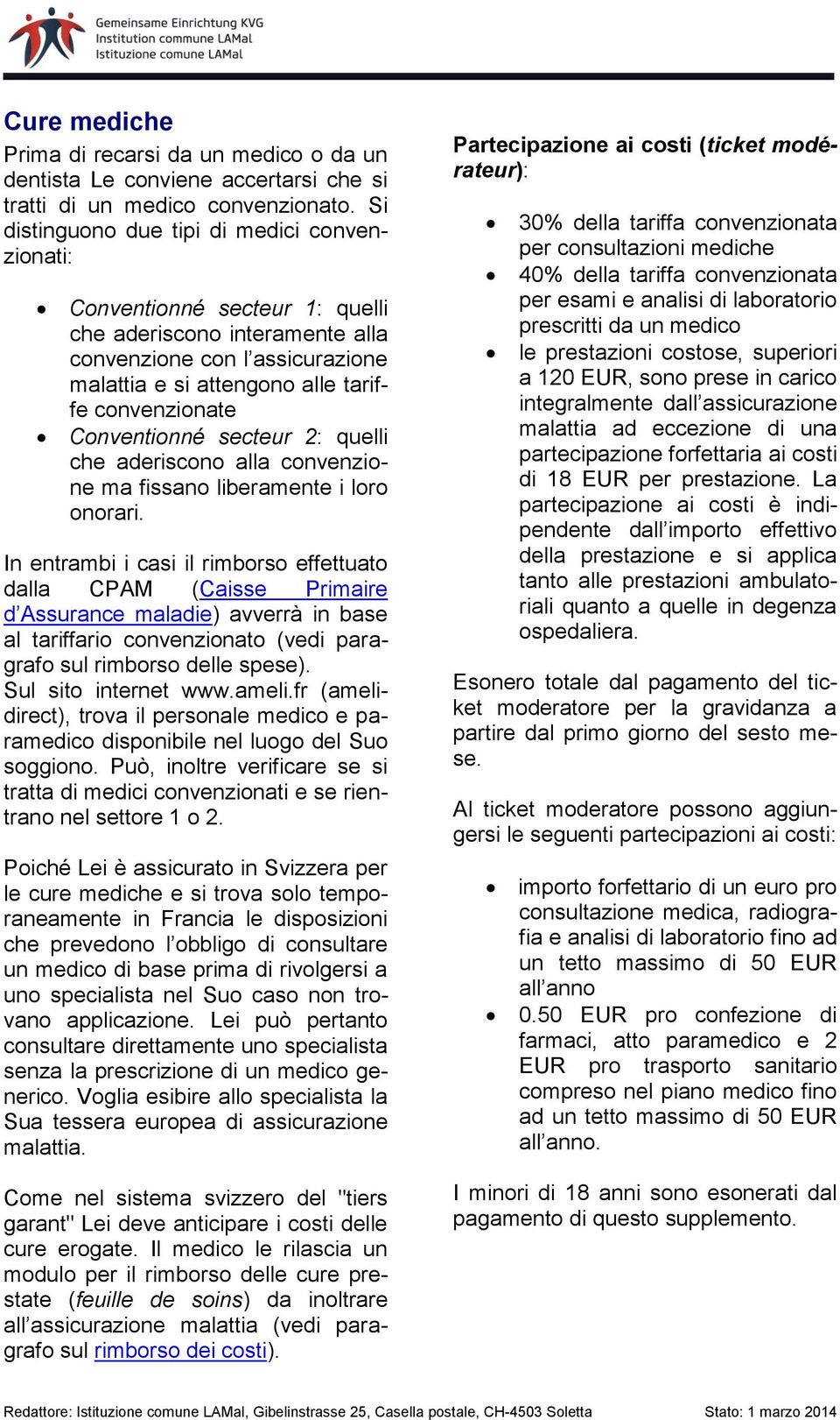 Conventionné secteur 2: quelli che aderiscono alla convenzione ma fissano liberamente i loro onorari.