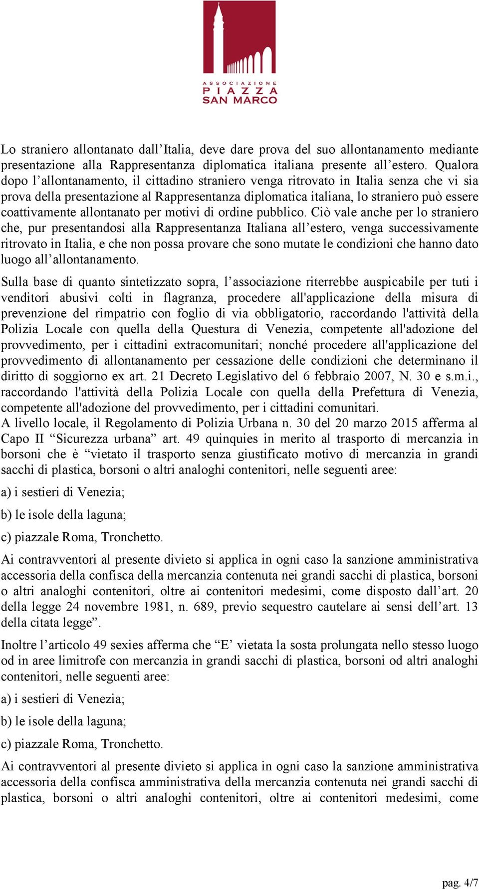 coattivamente allontanato per motivi di ordine pubblico.