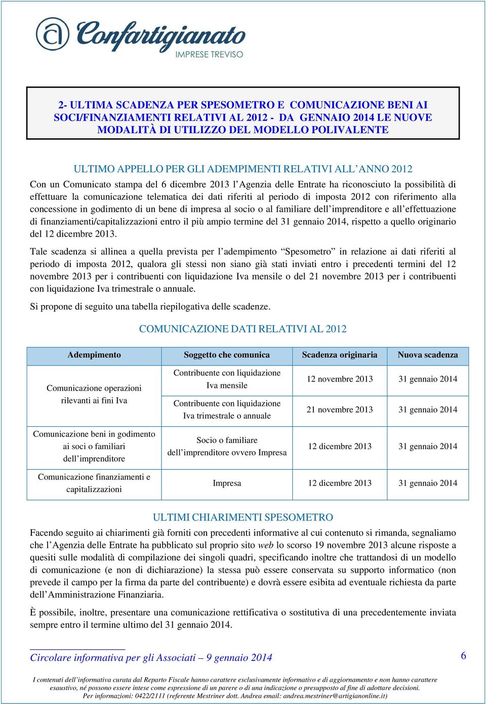 periodo di imposta 2012 con riferimento alla concessione in godimento di un bene di impresa al socio o al familiare dell imprenditore e all effettuazione di finanziamenti/capitalizzazioni entro il