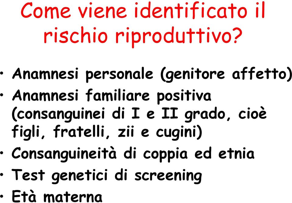 positiva (consanguinei di I e II grado, cioè figli, fratelli,