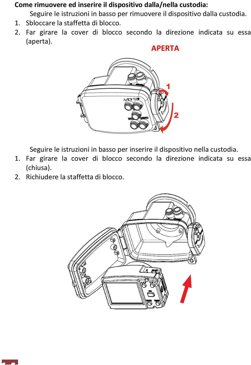 Far girare la cover di blocco secondo la direzione indicata su essa (aperta).