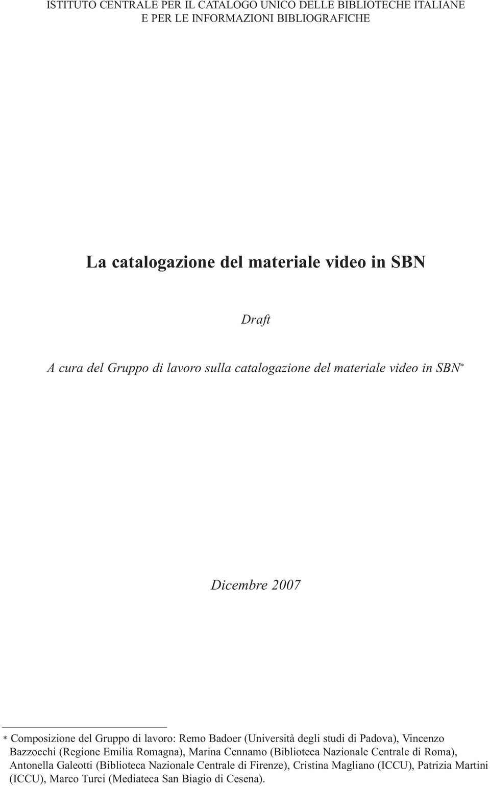 (Università degli studi di Padova), Vincenzo Bazzocchi (Regione Emilia Romagna), Marina Cennamo (Biblioteca Nazionale Centrale di Roma), Antonella