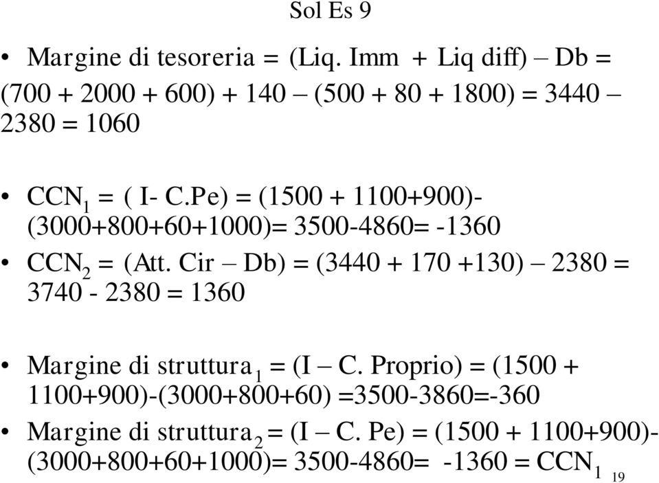 Pe) = (1500 + 1100+900)- (3000+800+60+1000)= 3500-4860= -1360 CCN 2 = (Att.