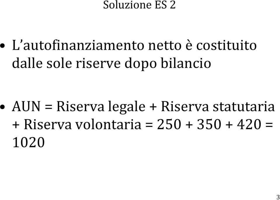 AUN = Riserva legale + Riserva statutaria +