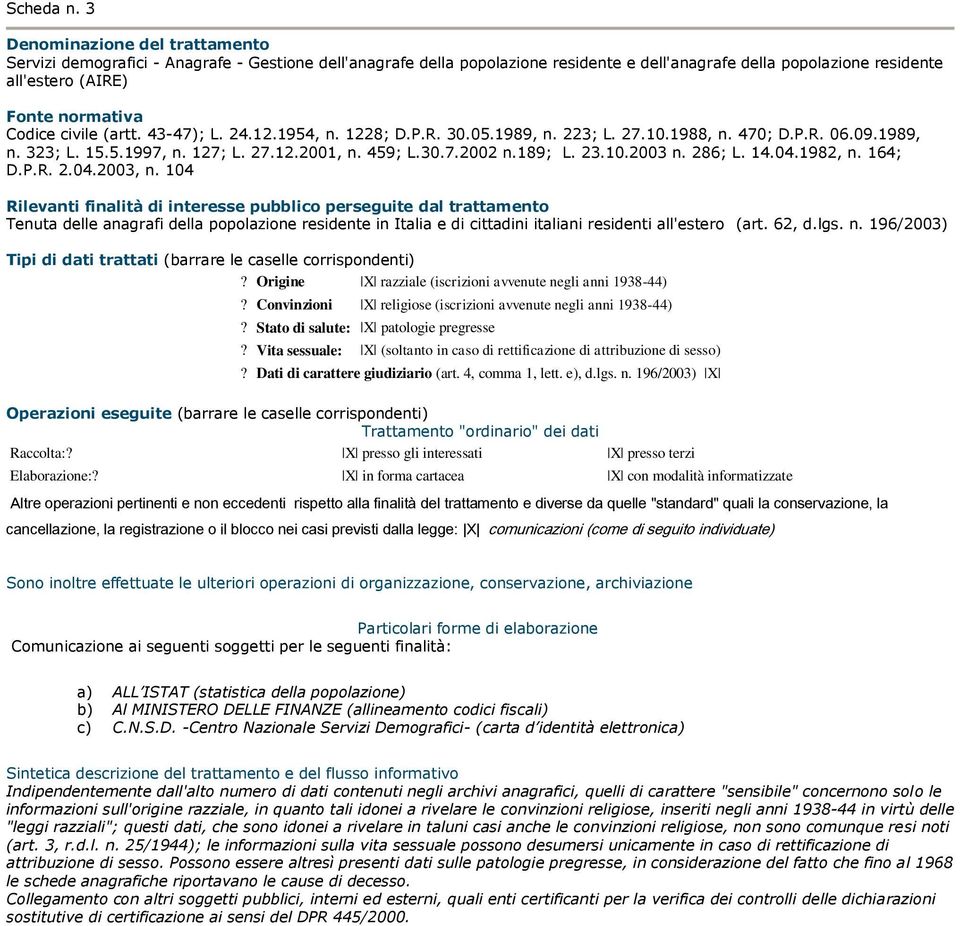 164; D.P.R. 2.04.2003, n. 104 Tenuta delle anagrafi della popolazione residente in Italia e di cittadini italiani residenti all'estero (art. 62, d.lgs. n. 196/2003)?