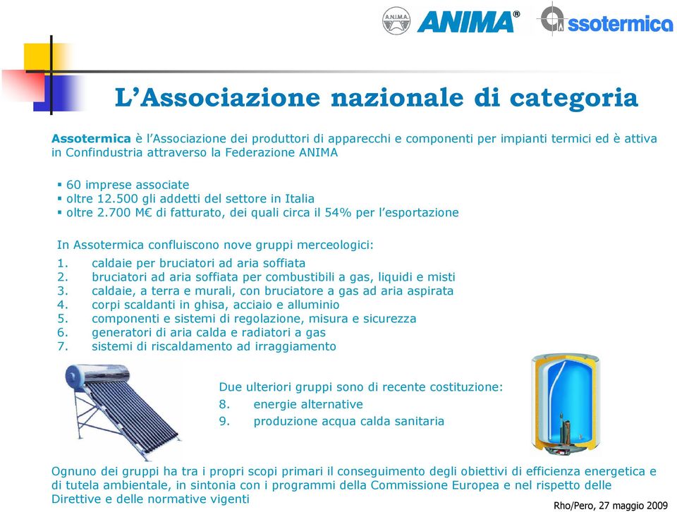 caldaie per bruciatori ad aria soffiata 2. bruciatori ad aria soffiata per combustibili a gas, liquidi e misti 3. caldaie, a terra e murali, con bruciatore a gas ad aria aspirata 4.