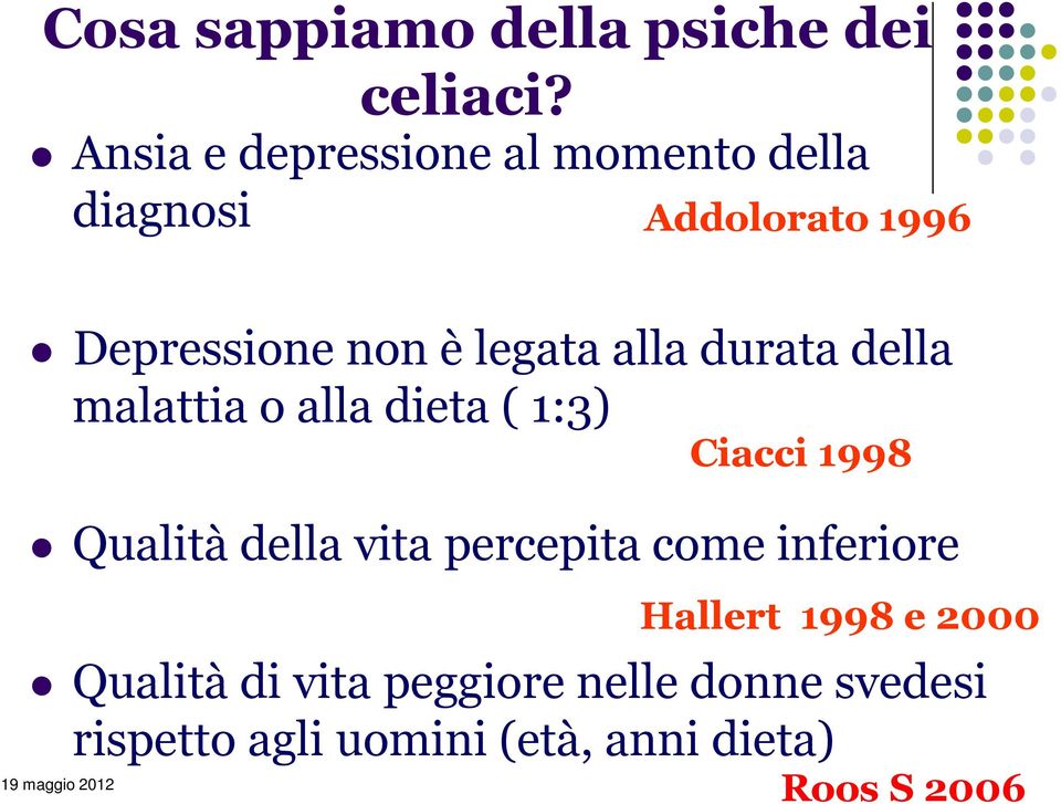 alla durata della malattia o alla dieta ( 1:3) Qualità della vita percepita come