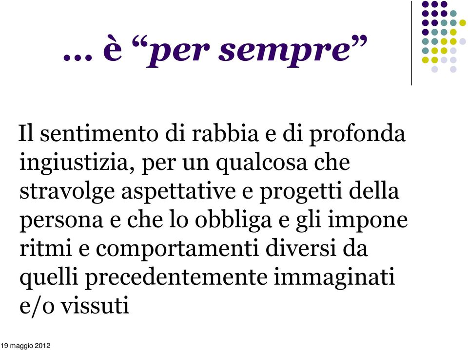 progetti della persona e che lo obbliga e gli impone ritmi