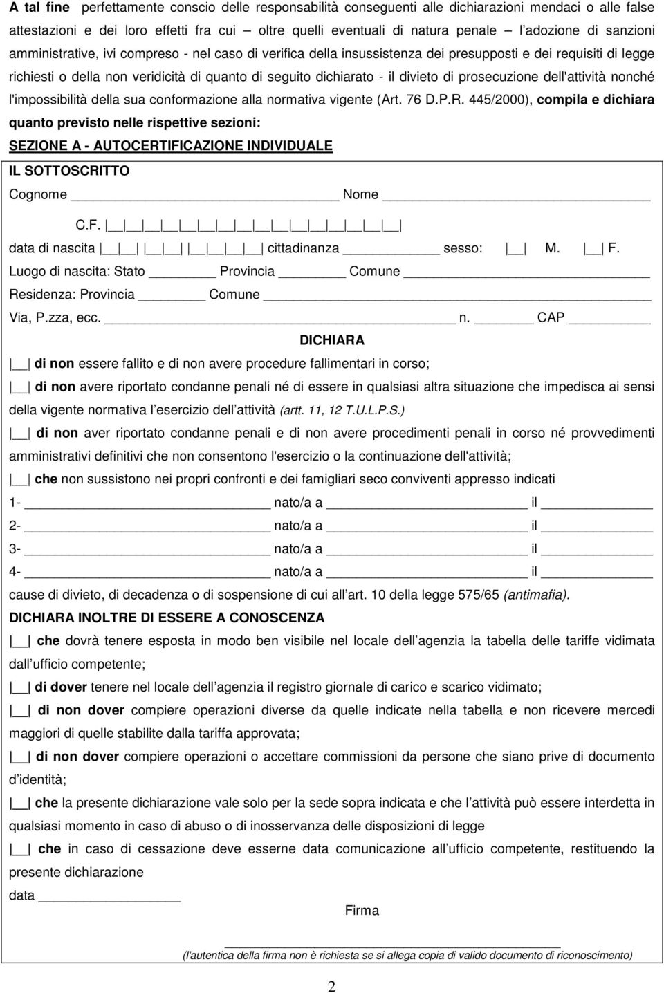 di prosecuzione dell'attività nonché l'impossibilità della sua conformazione alla normativa vigente (Art. 76 D.P.R.