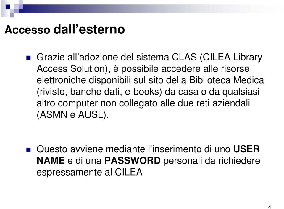 e-books) da casa o da qualsiasi altro computer non collegato alle due reti aziendali (ASMN e AUSL).