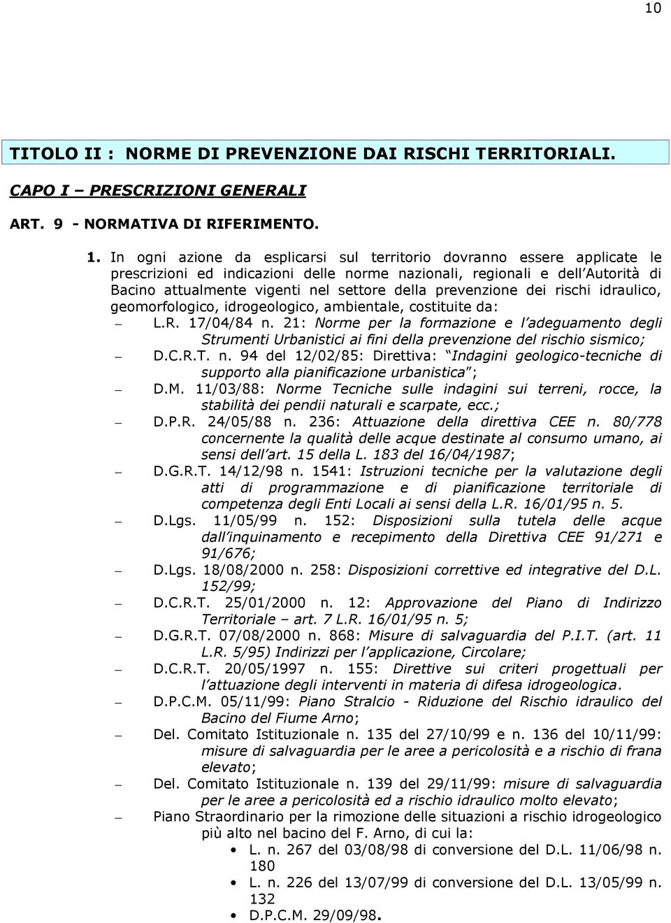 prevenzione dei rischi idraulico, geomorfologico, idrogeologico, ambientale, costituite da: L.R. 17/04/84 n.