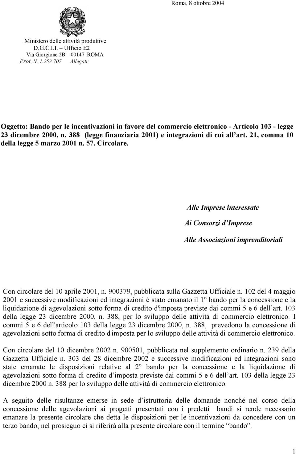 21, comma 10 della legge 5 marzo 2001 n. 57. Circolare. Alle Imprese interessate Ai Consorzi d Imprese Alle Associazioni imprenditoriali Con circolare del 10 aprile 2001, n.