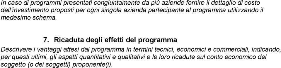 Ricaduta degli effetti del programma Descrivere i vantaggi attesi dal programma in termini tecnici, economici e