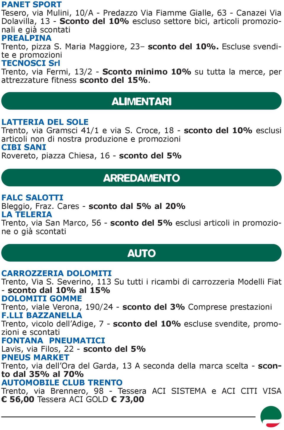 ALIMENTARI LATTERIA DEL SOLE Trento, via Gramsci 41/1 e via S.