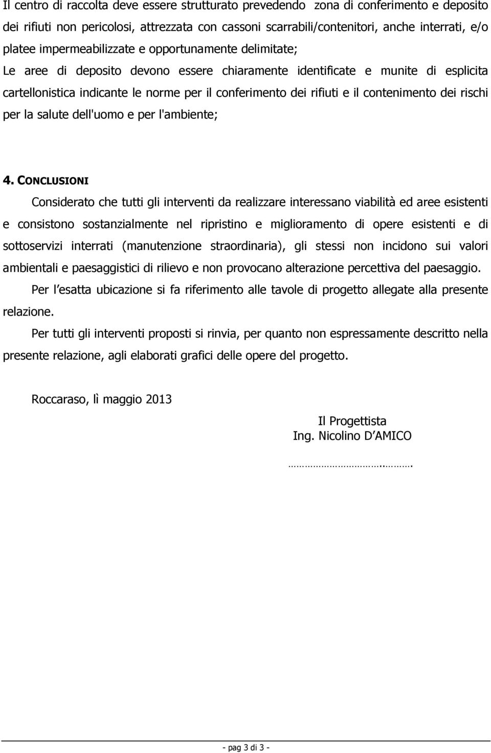 contenimento dei rischi per la salute dell'uomo e per l'ambiente; 4.