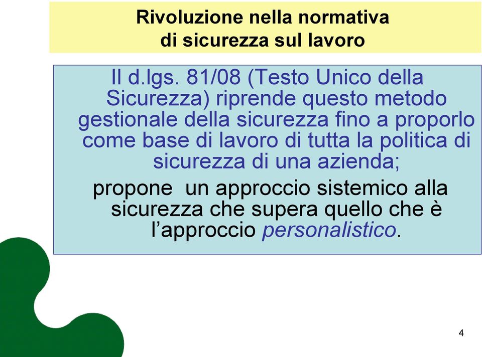 sicurezza fino a proporlo come base di lavoro di tutta la politica di sicurezza di