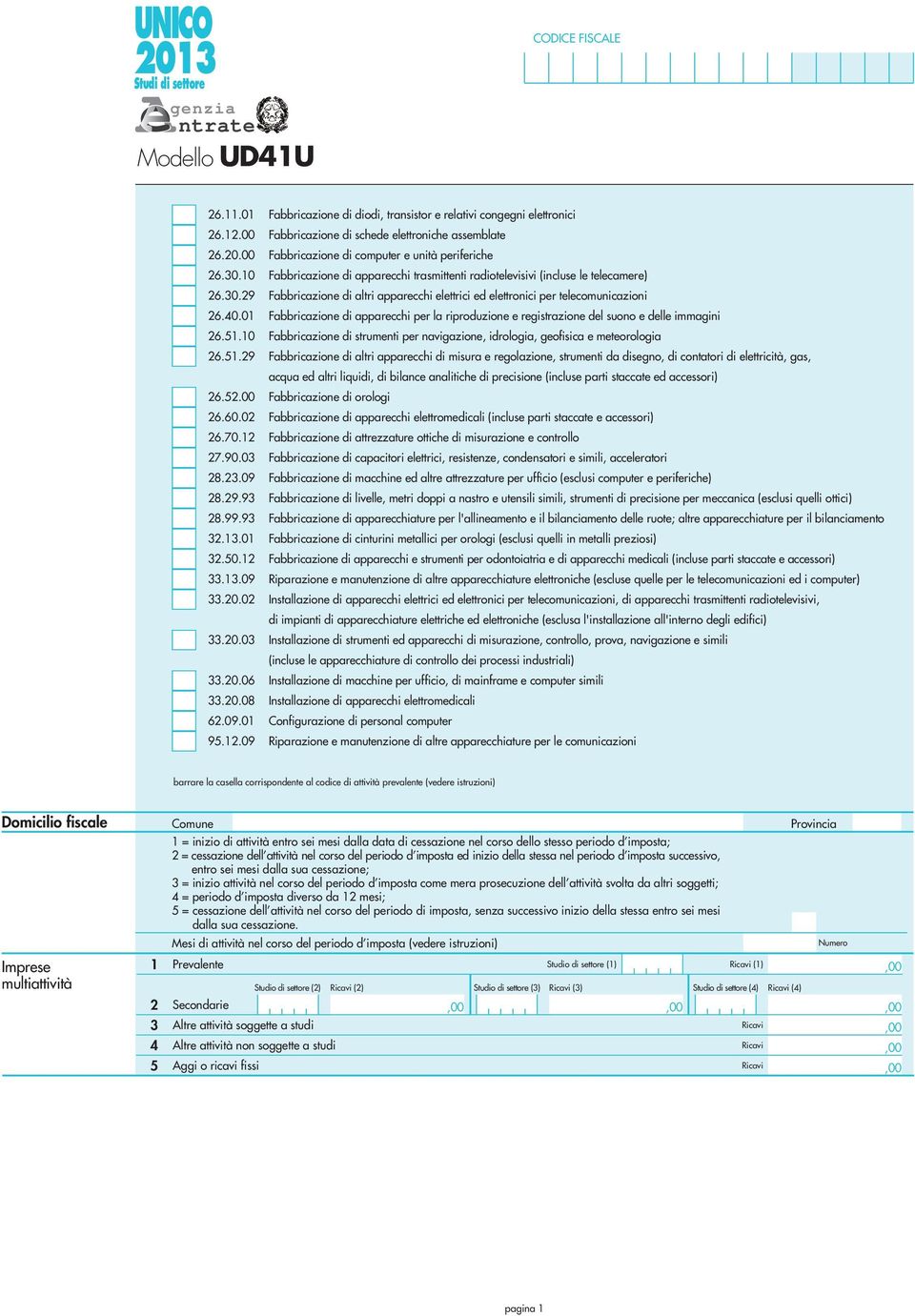 0 Fabbricazione di apparecchi per la riproduzione e registrazione del suono e delle immagini 6.5.