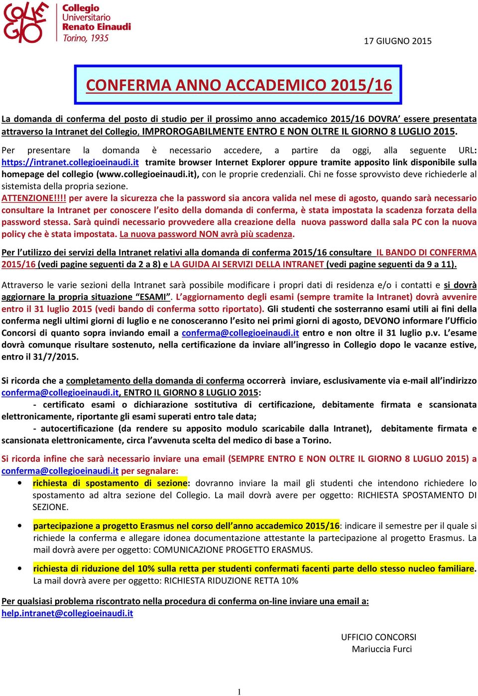 it tramite browser Internet Explorer oppure tramite apposito link disponibile sulla homepage del collegio (www.collegioeinaudi.it), con le proprie credenziali.