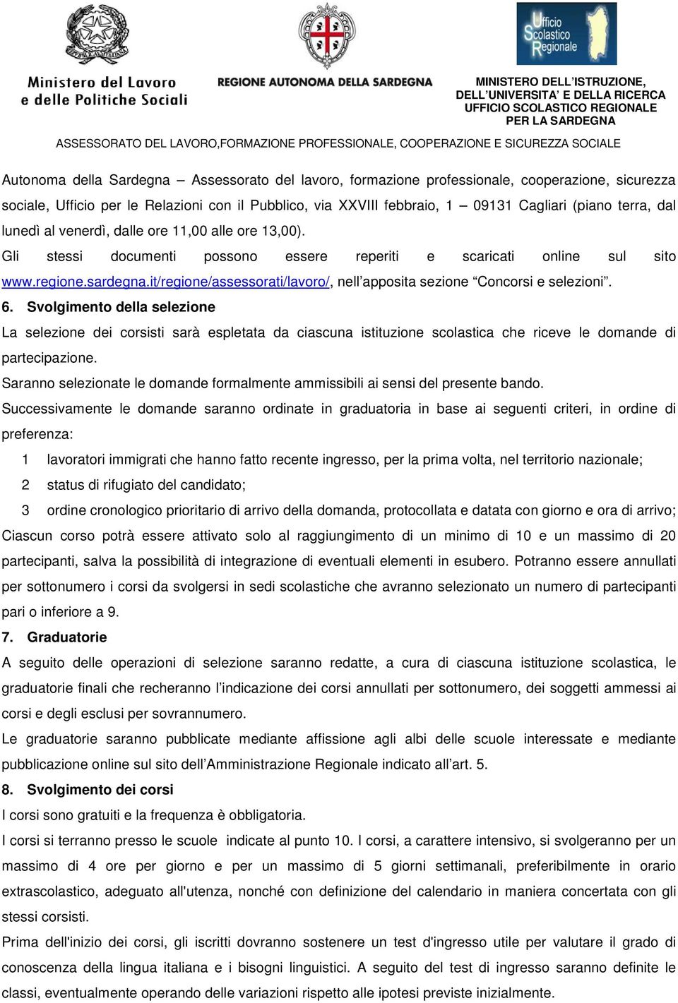 it/regione/assessorati/lavoro/, nell apposita sezione Concorsi e selezioni. 6.