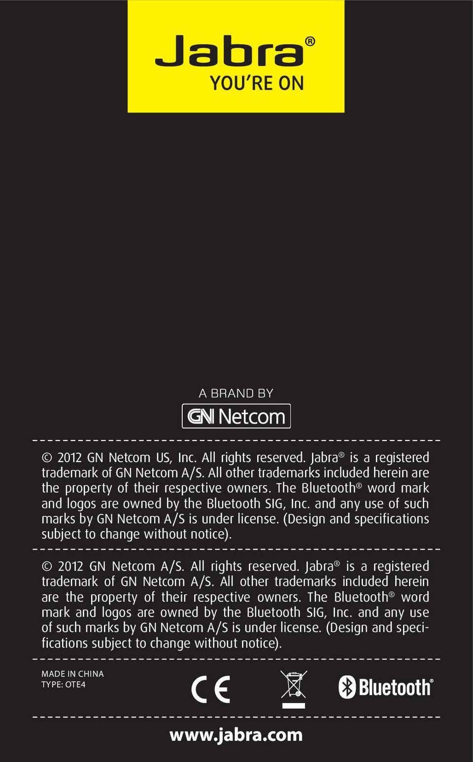 2012 GN Netcom A/S. All rights reserved. Jabra is a registered trademark of GN Netcom A/S. All other trademarks included herein are the property of their respective owners.