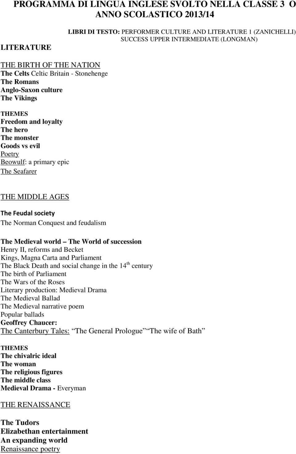 Seafarer THE MIDDLE AGES The Feudal society The Norman Conquest and feudalism The Medieval world The World of succession Henry II, reforms and Becket Kings, Magna Carta and Parliament The Black Death