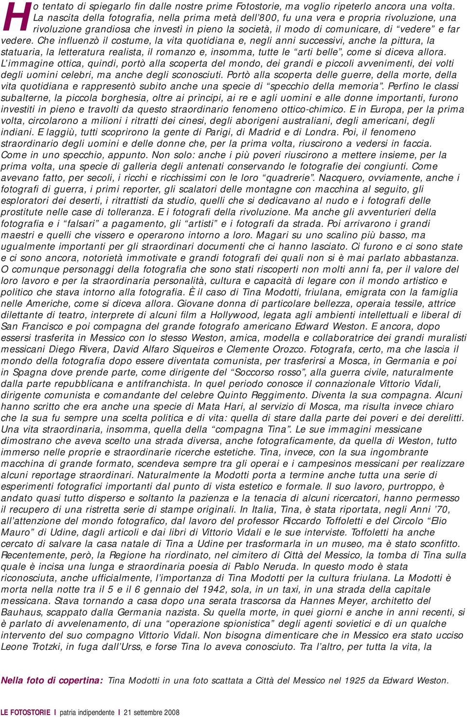 Che influenzò il costume, la vita quotidiana e, negli anni successivi, anche la pittura, la statuaria, la letteratura realista, il romanzo e, insomma, tutte le arti belle, come si diceva allora.