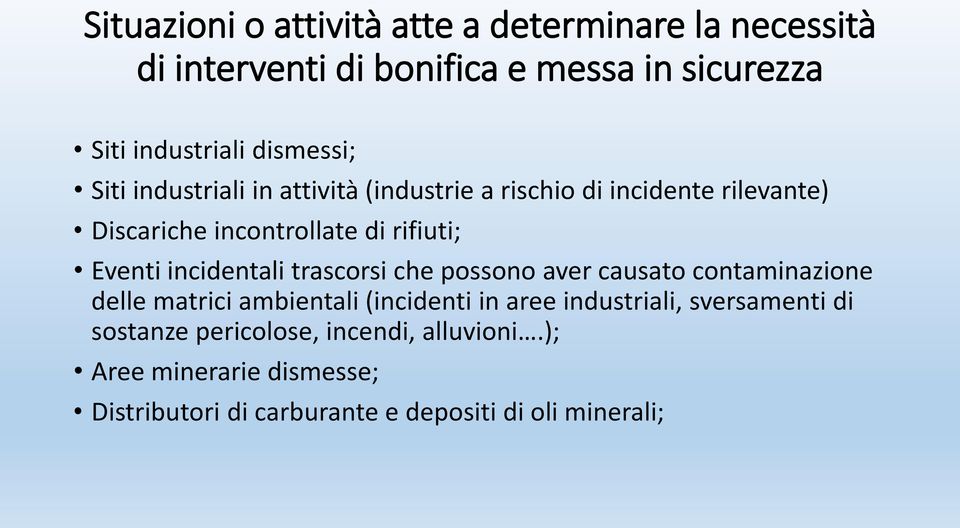 Eventi incidentali trascorsi che possono aver causato contaminazione delle matrici ambientali (incidenti in aree industriali,