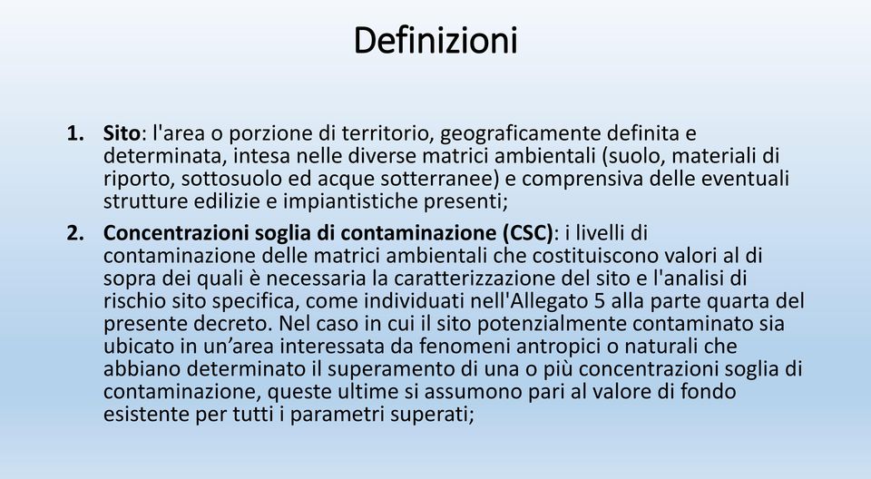 delle eventuali strutture edilizie e impiantistiche presenti; 2.