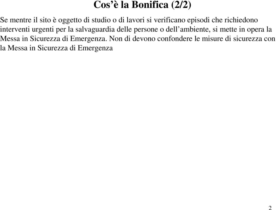 persone o dell ambiente, si mette in opera la Messa in Sicurezza di Emergenza.