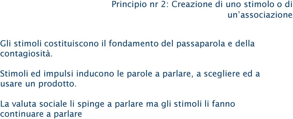 Stimoli ed impulsi inducono le parole a parlare, a scegliere ed a usare un