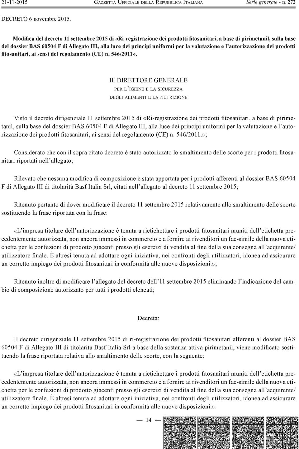 la valutazione e l autorizzazione dei prodotti fitosanitari, ai sensi del regolamento (CE) n. 546/2011».