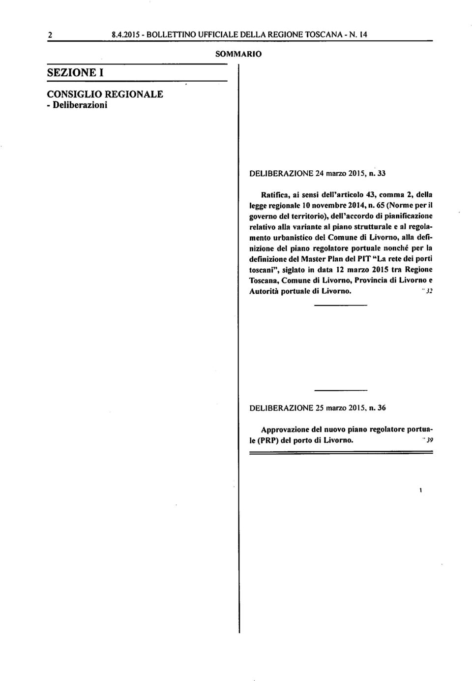 65 (Norme per il governo del territorio), dell'accordo di pianificazione relativo alla variante al piano strutturale e al regola mento urbanistico del Comune di Livorno, alla defi nizione del