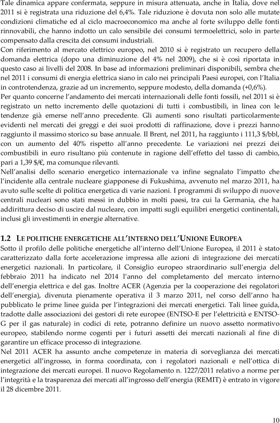 termoelettrici, solo in parte compensato dalla crescita dei consumi industriali.