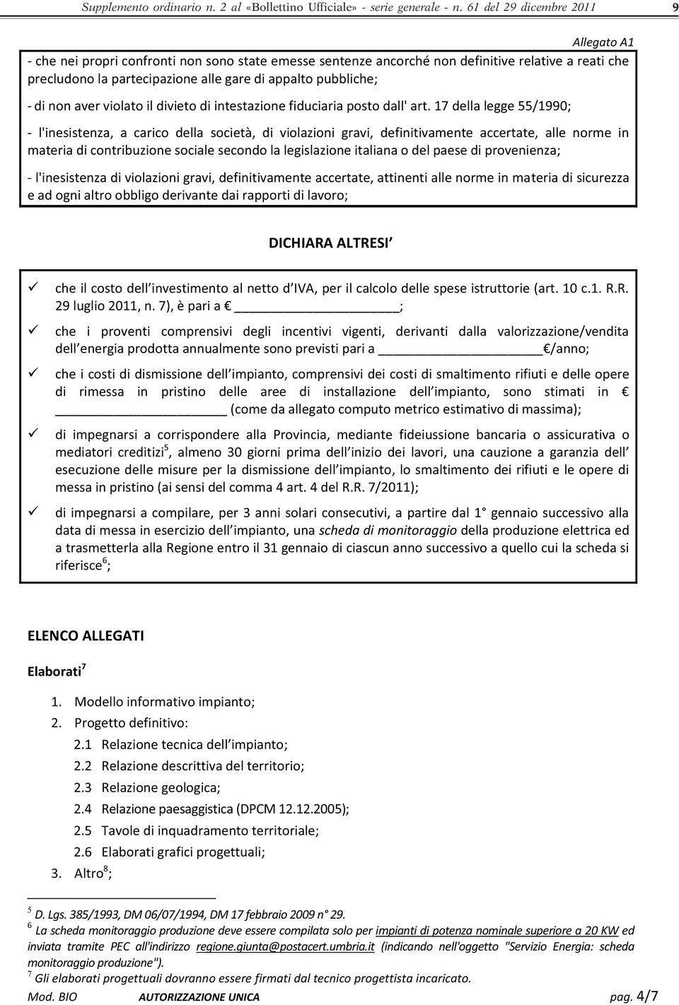 pubbliche; - di non aver violato il divieto di intestazione fiduciaria posto dall' art.