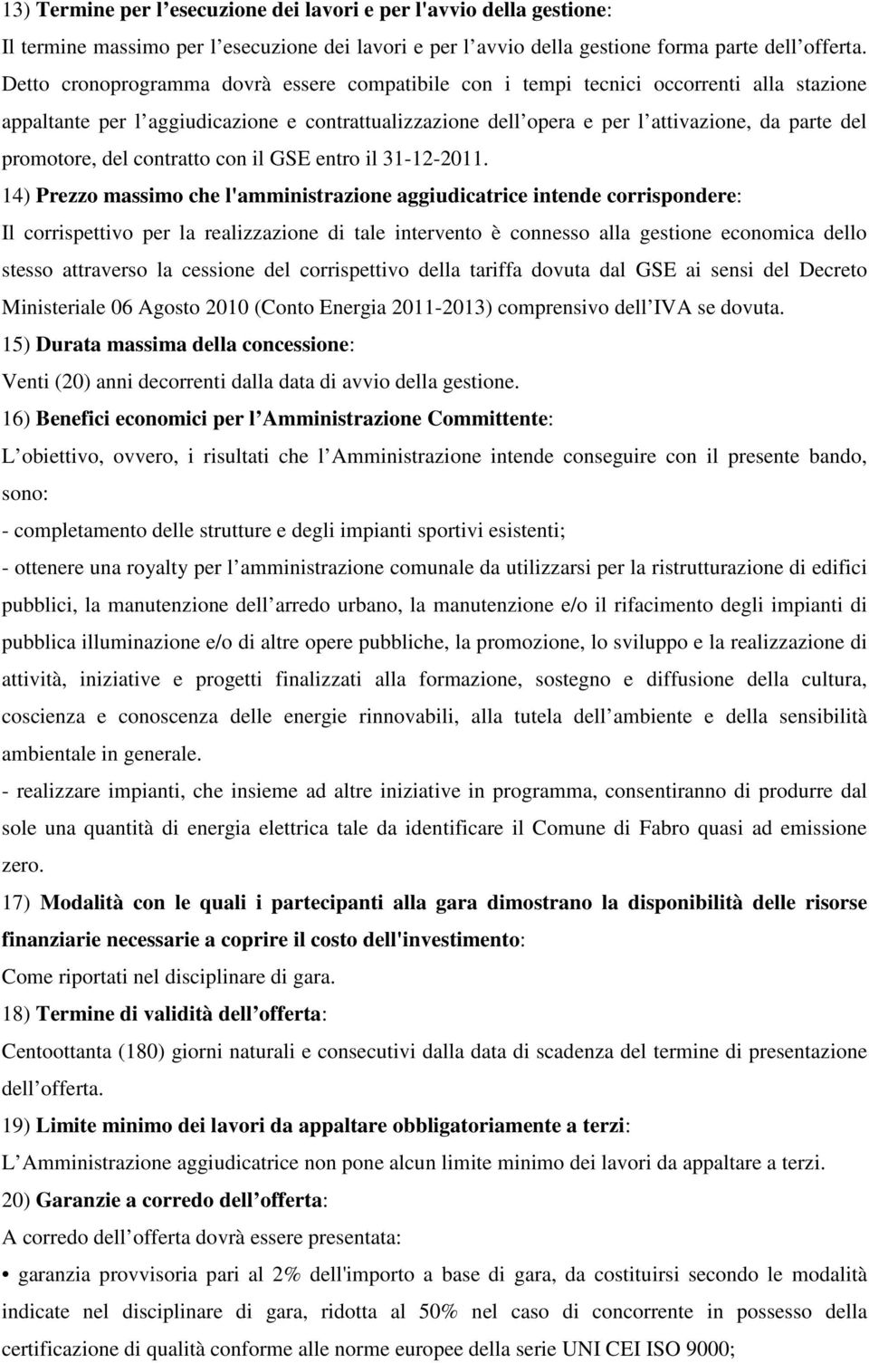 promotore, del contratto con il GSE entro il 31-12-2011.