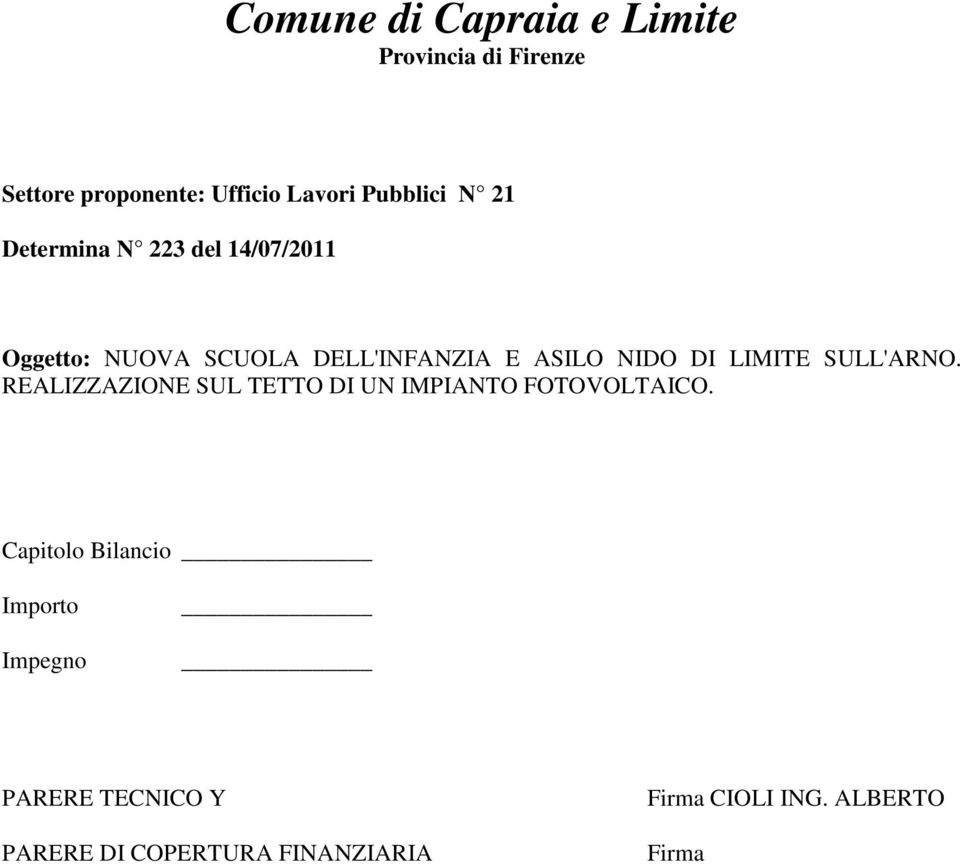 NIDO DI LIMITE SULL'ARNO. REALIZZAZIONE SUL TETTO DI UN IMPIANTO FOTOVOLTAICO.