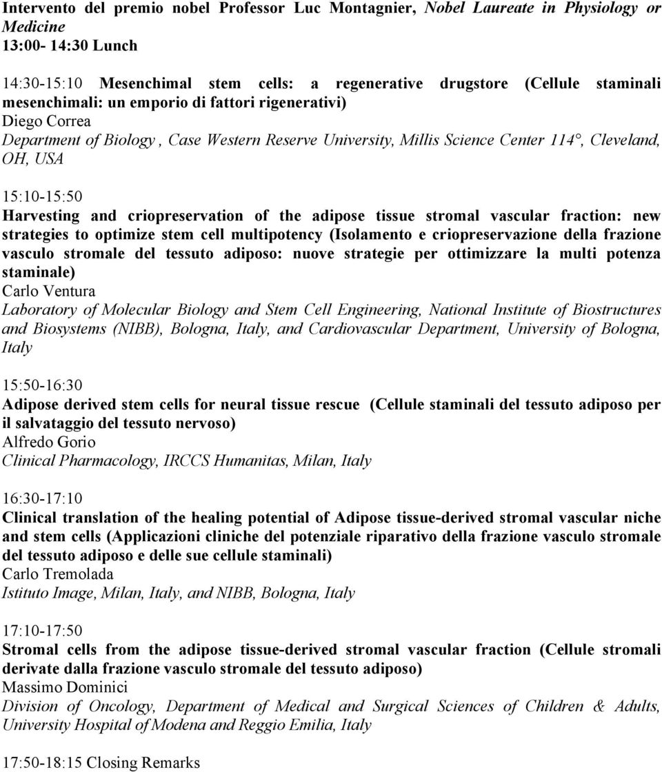 criopreservation of the adipose tissue stromal vascular fraction: new strategies to optimize stem cell multipotency (Isolamento e criopreservazione della frazione vasculo stromale del tessuto