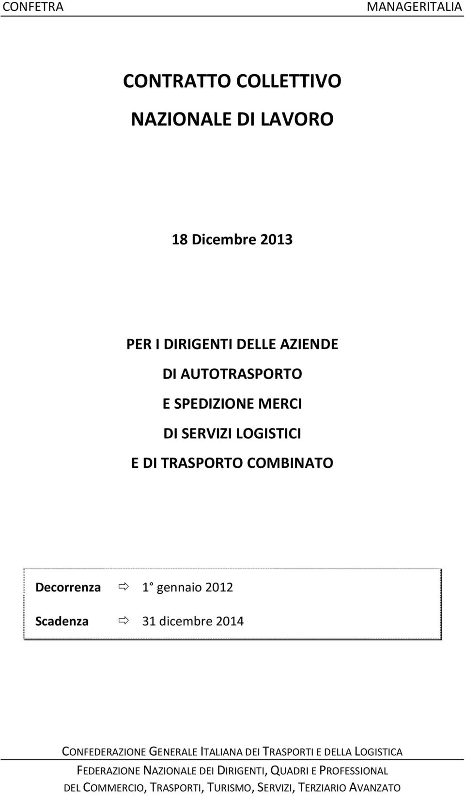 gennaio 2012 Scadenza 31 dicembre 2014 CONFEDERAZIONE GENERALE ITALIANA DEI TRASPORTI E DELLA LOGISTICA