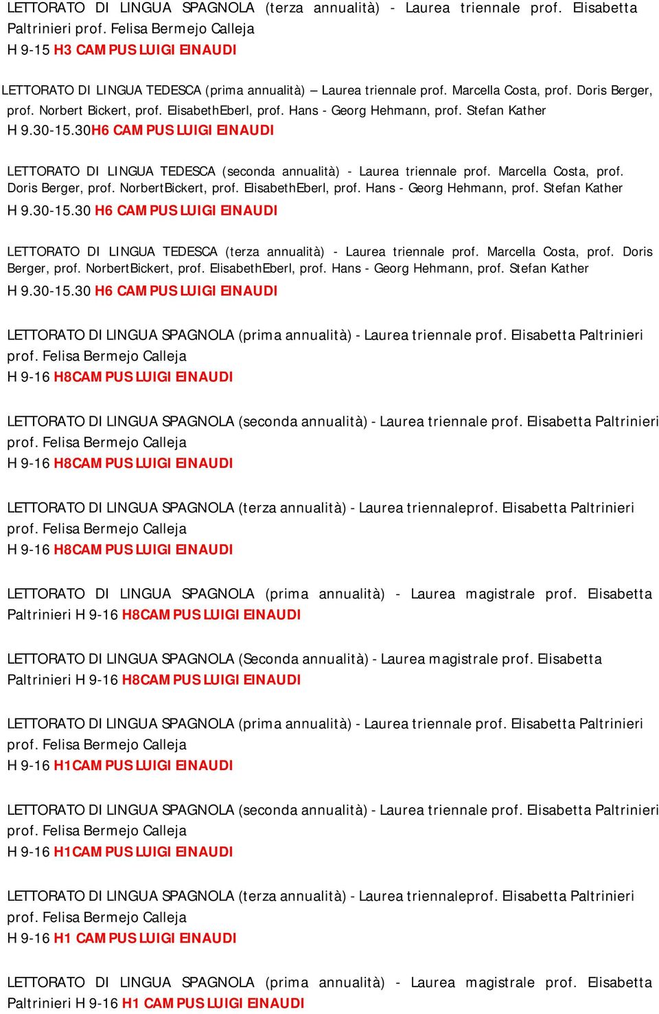 30H6 CAMPUS LUIGI EINAUDI LETTORATO DI LINGUA TEDESCA (seconda annualità) - Laurea triennale prof. Marcella Costa, prof. Doris Berger, prof. NorbertBickert, prof. ElisabethEberl, prof.