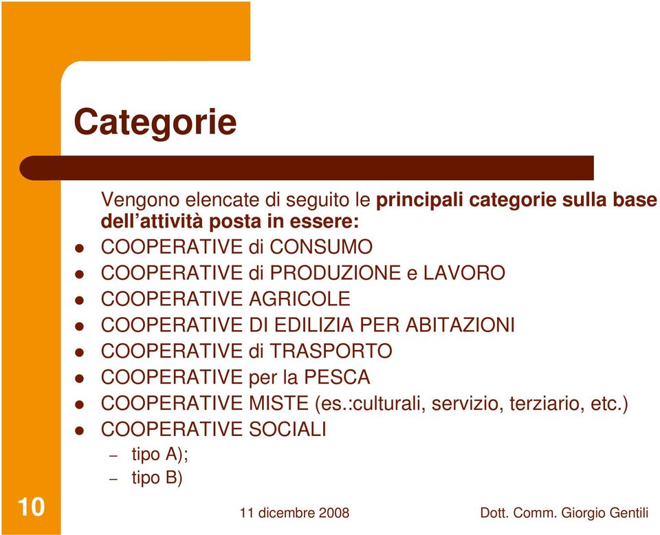 AGRICOLE COOPERATIVE DI EDILIZIA PER ABITAZIONI COOPERATIVE di TRASPORTO COOPERATIVE per la