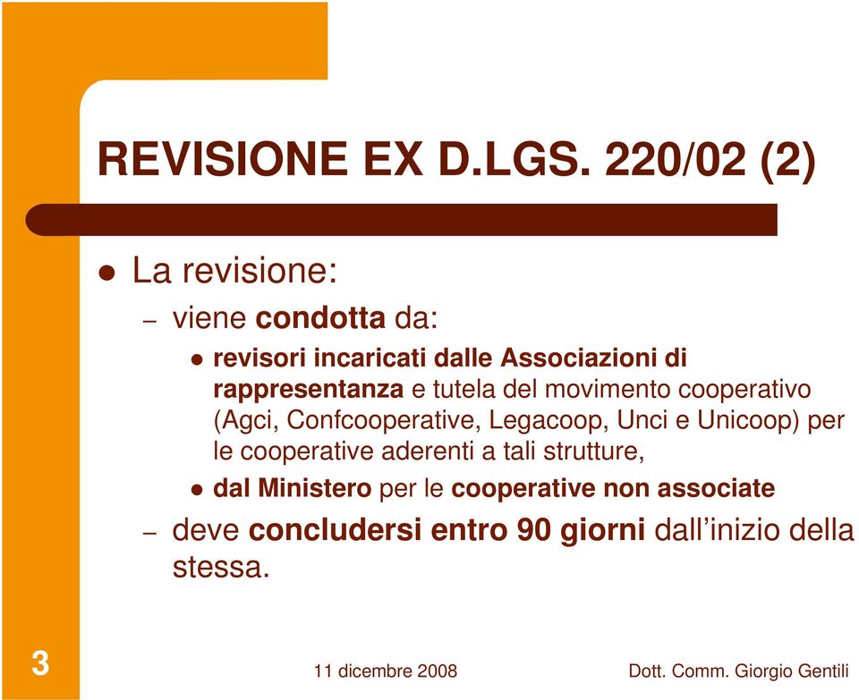 rappresentanza e tutela del movimento cooperativo (Agci, Confcooperative, Legacoop, Unci