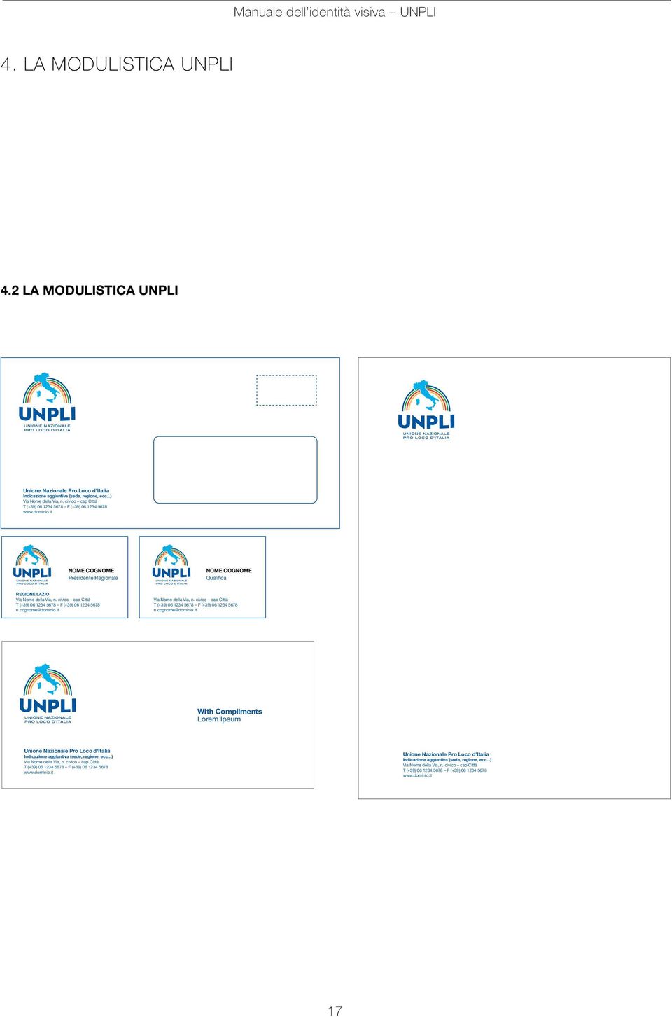 it 06 1234 5678 F (+39) 06 1234 5678 www.dominio.it NOME COGNOME NOME Presidente COGNOME Regionale Presidente Regionale REGIONE LAZIO REGIONE Via Nome LAZIOdella Via, n.