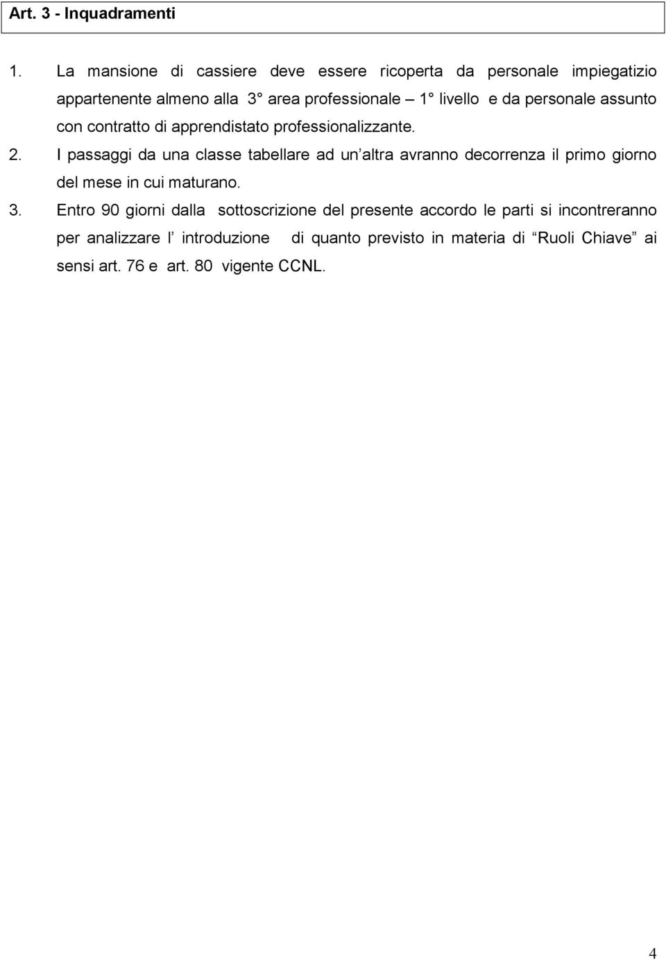 personale assunto con contratto di apprendistato professionalizzante. 2.