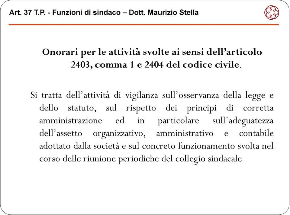 di corretta amministrazione ed in particolare sull adeguatezza dell assetto organizzativo, amministrativo e