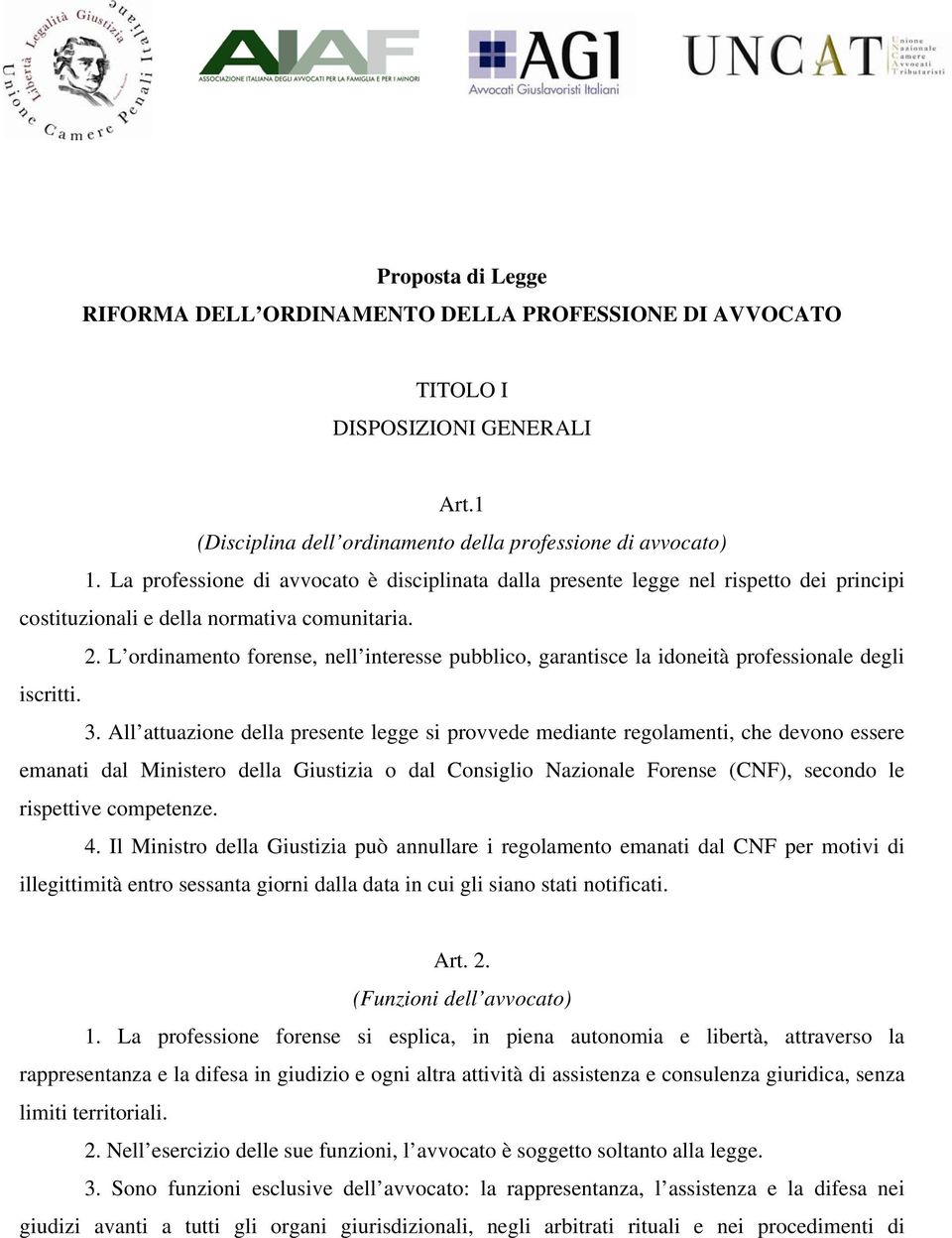 L ordinamento forense, nell interesse pubblico, garantisce la idoneità professionale degli iscritti. 3.