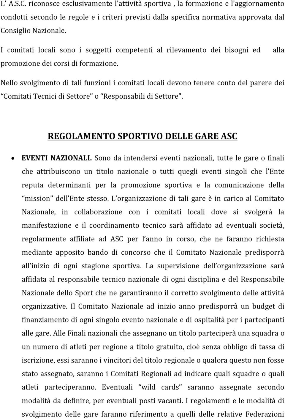 alla Nello svolgimento di tali funzioni i comitati locali devono tenere conto del parere dei Comitati Tecnici di Settore o Responsabili di Settore.