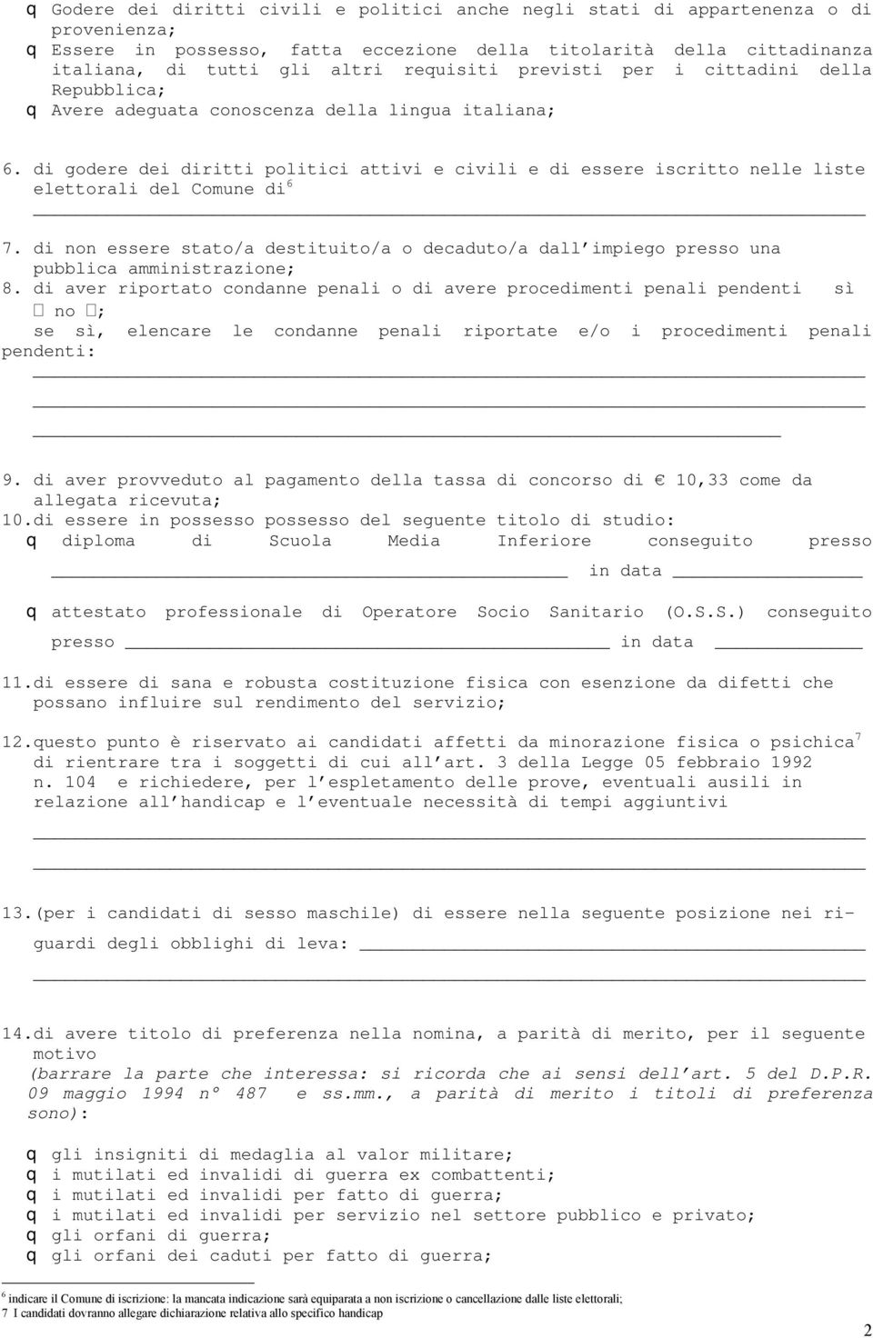 di godere dei diritti politici attivi e civili e di essere iscritto nelle liste elettorali del Comune di 6 7.