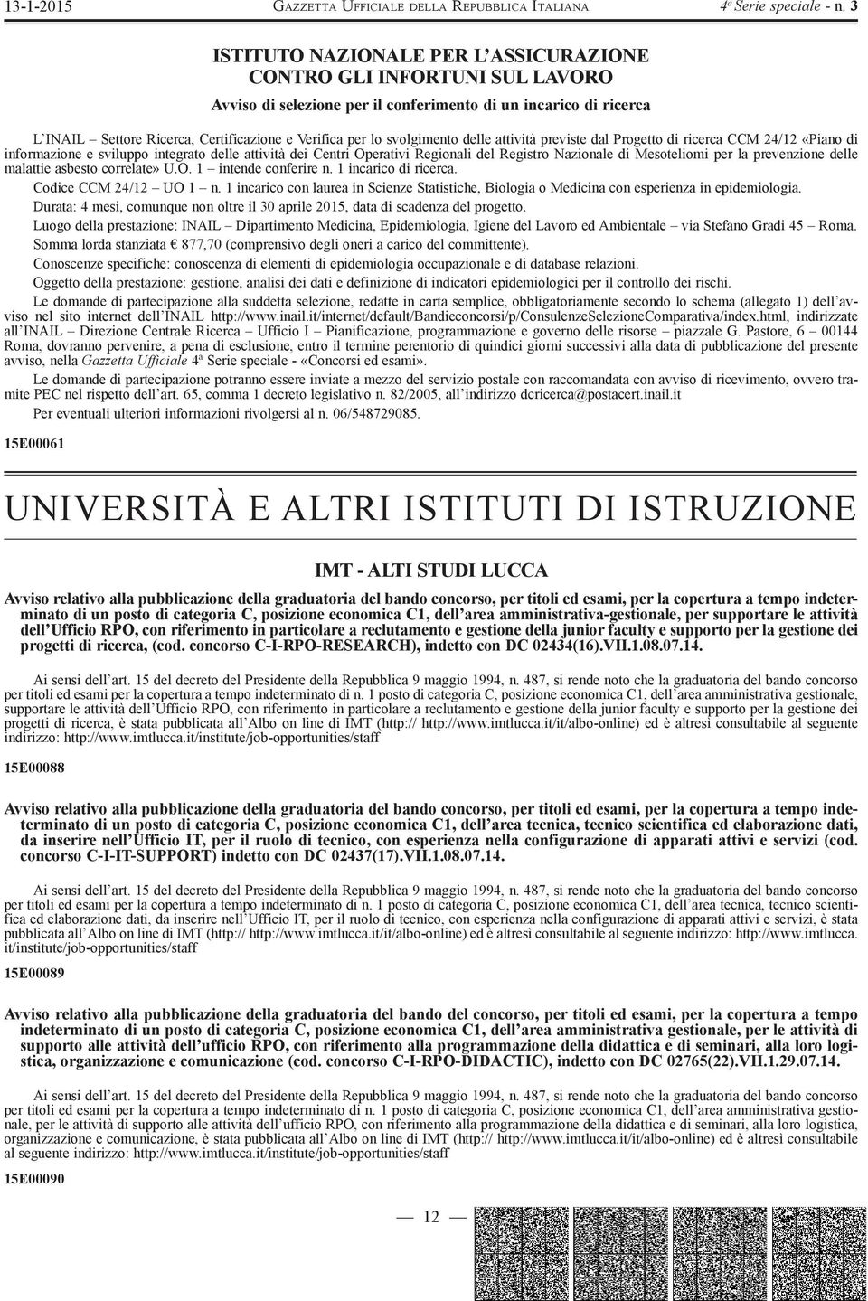 per la prevenzione delle malattie asbesto correlate» U.O. 1 intende conferire n. 1 incarico di ricerca. Codice CCM 24/12 UO 1 n.