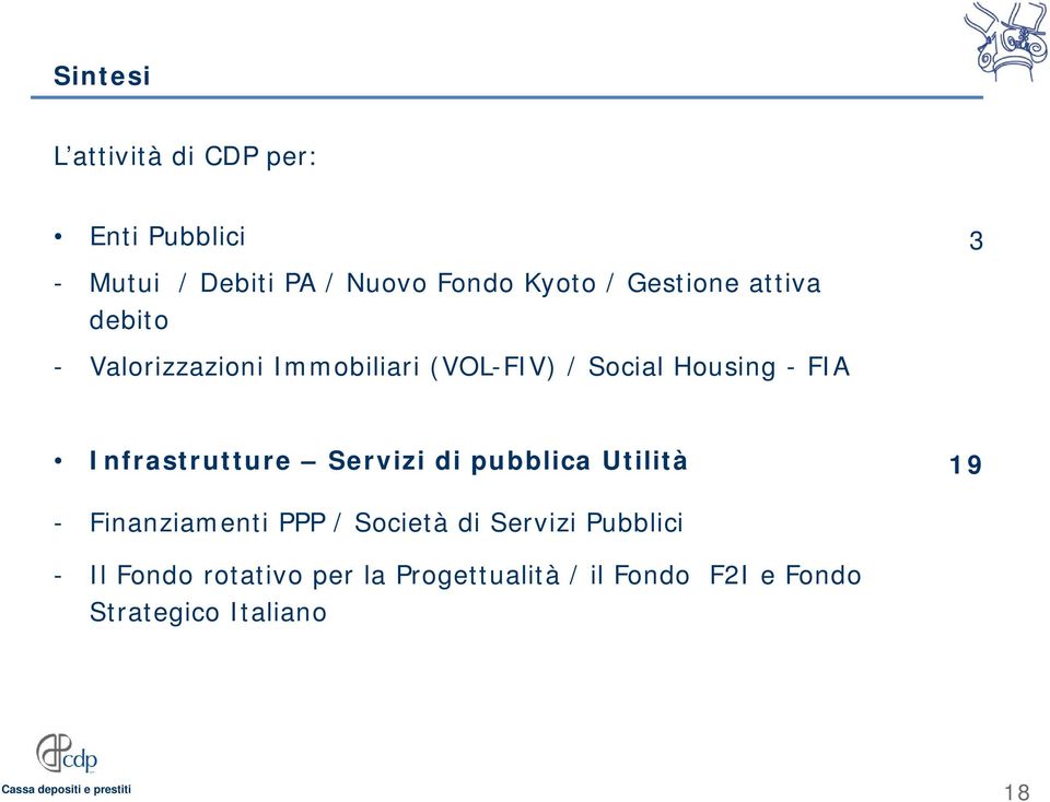 Infrastrutture Servizi di pubblica Utilità 19 - Finanziamenti PPP / Società di Servizi